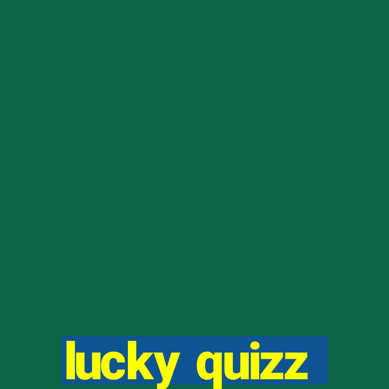 lucky quizz